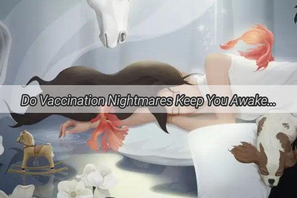 Do Vaccination Nightmares Keep You Awake Find Out If Theyre Normal